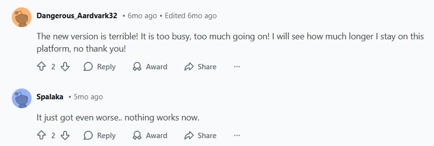 The new version is terrible! It is too busy, too much going on! I will see how much longer I stay on this platform, no thank you!